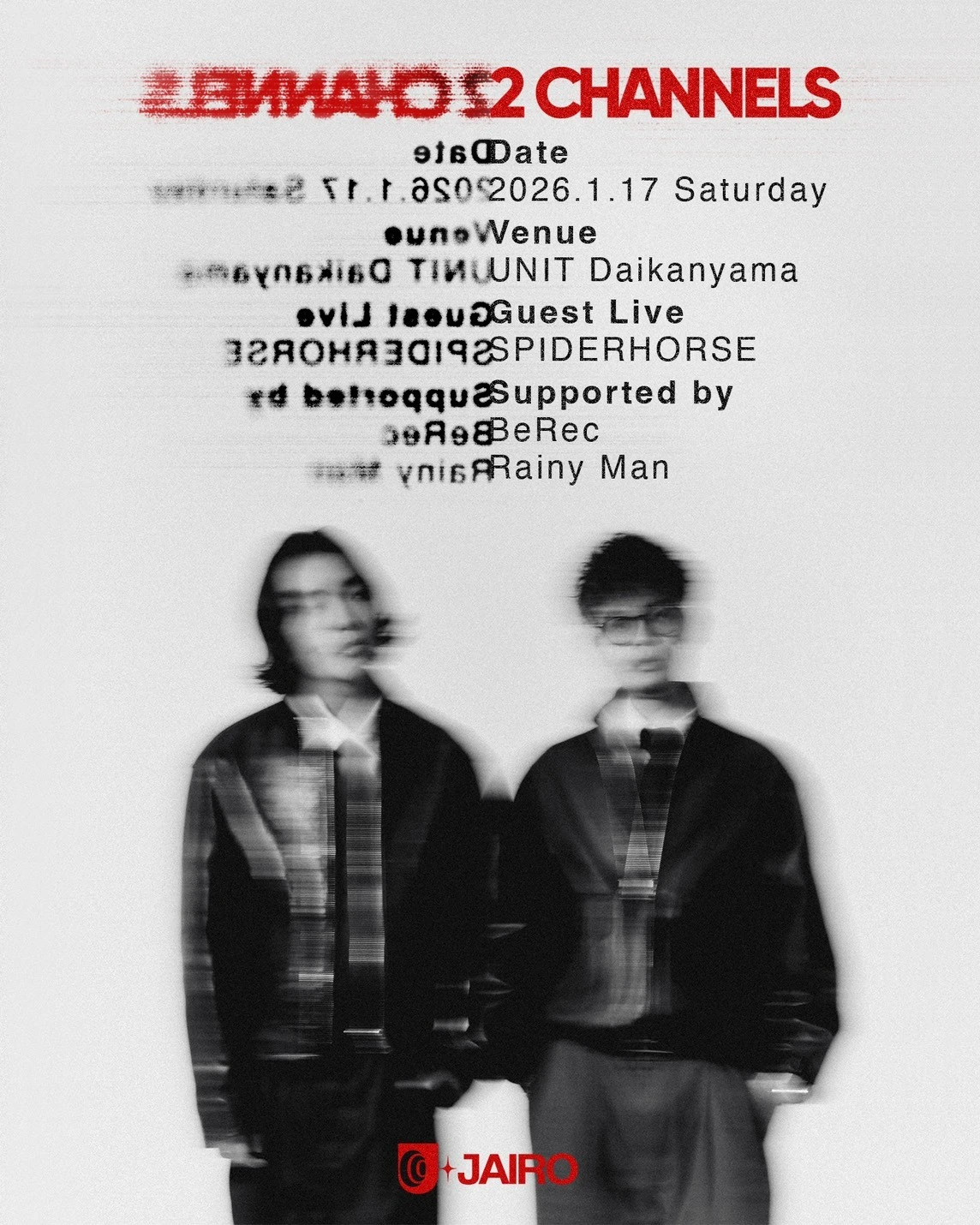 Jairo Presents "2 CHANNELS"  / Daikanyama UNiT, Tokyo